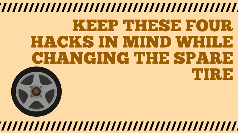 Keep these four hacks in mind while changing the Spare Tire