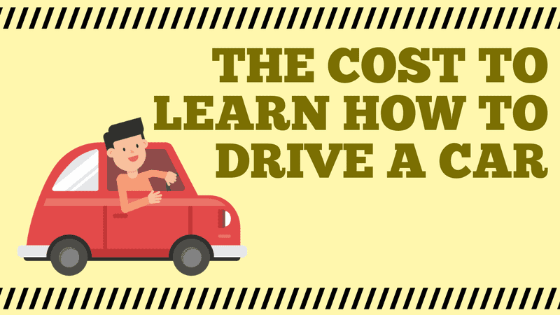 The Cost to Learn How to Drive a Car