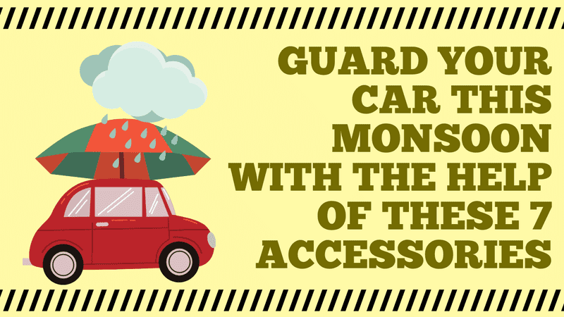 Guard Your Car This Monsoon With The Help Of These 7 Accessories