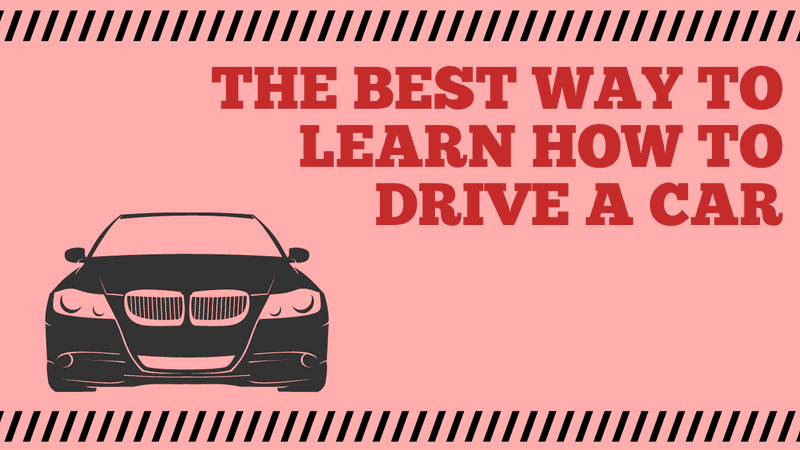 The Best Way to Learn How to Drive a Car