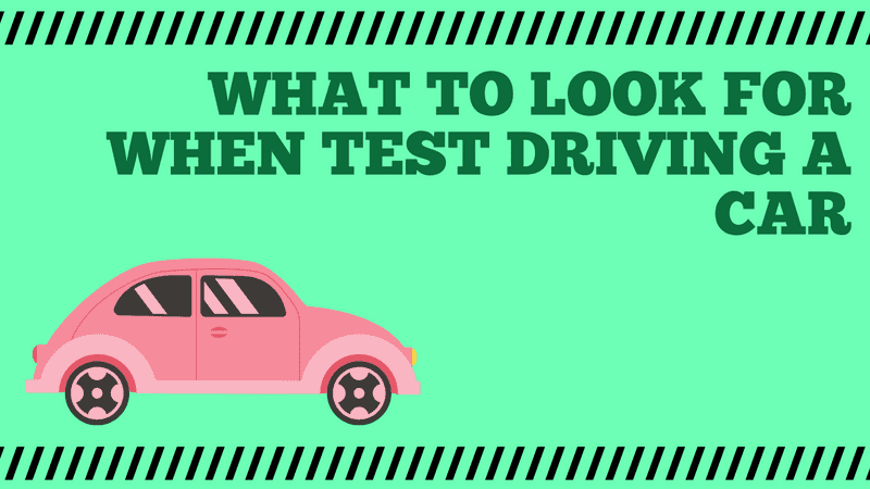 What To Look For When Test Driving A Car